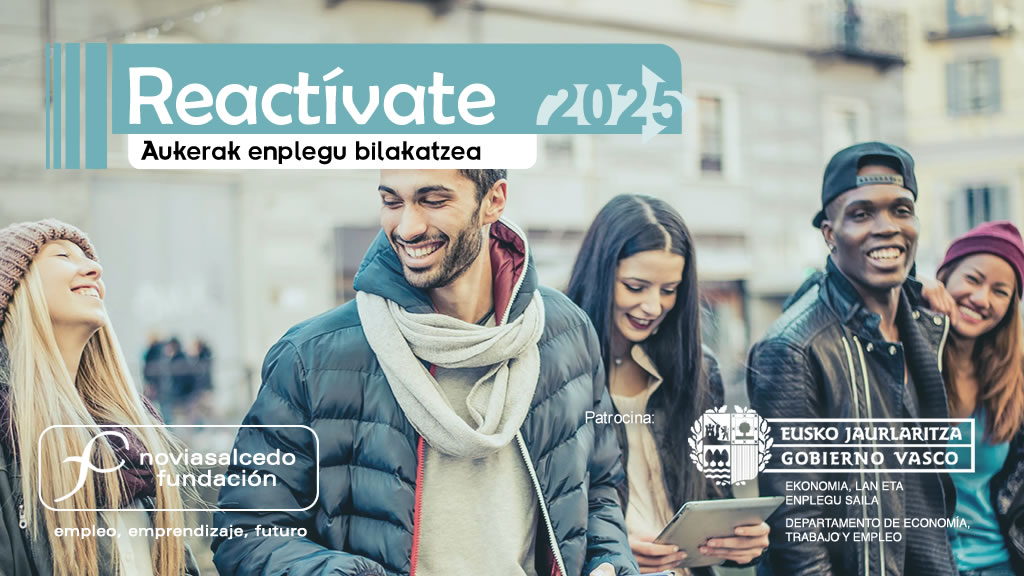 Reactívate 2025. Un programa de Fundación Novia Salcedo. Patrocina Gobierno Vasco, Departamento de economía, empleo y trabajo.